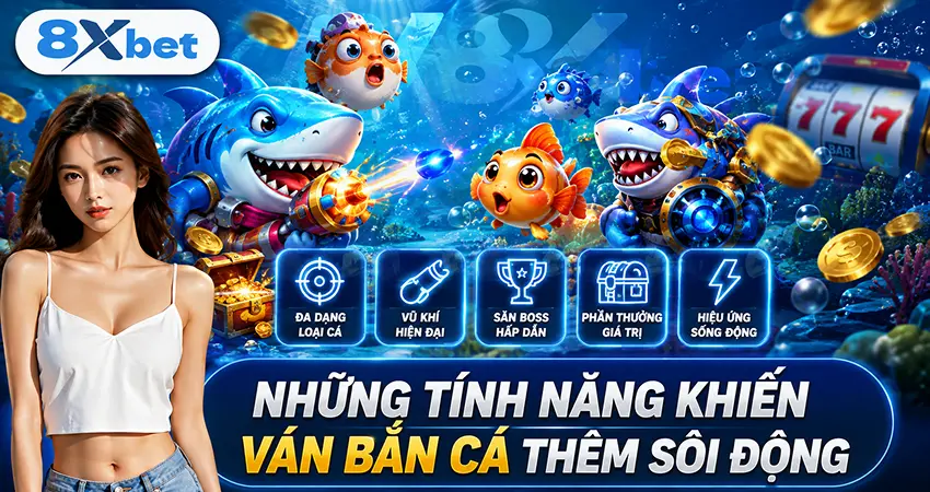 Những Tính Năng Khiến Ván Bắn Cá Thêm Sôi Động